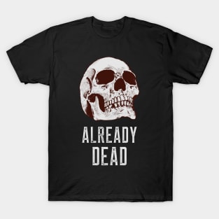 Already Dead Skull T-Shirt
